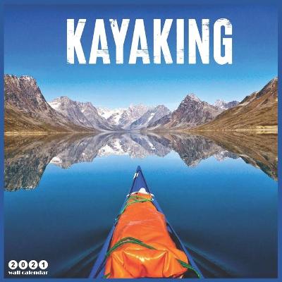 Book cover for Kayaking 2021 Calendar