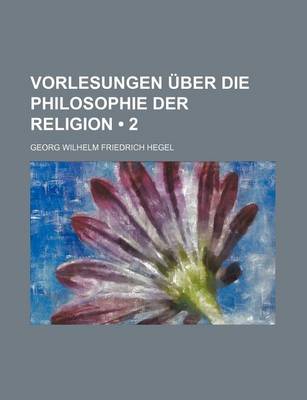 Book cover for Vorlesungen Uber Die Philosophie Der Religion (2)