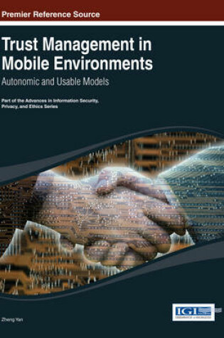 Cover of Trust Management in Mobile Environments: Autonomic and Usable Models