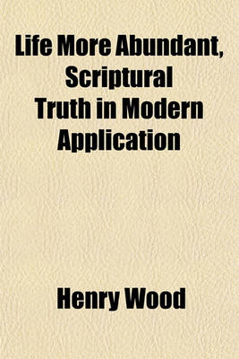 Book cover for Life More Abundant, Scriptural Truth in Modern Application