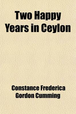 Book cover for Two Happy Years in Ceylon (Volume 2)