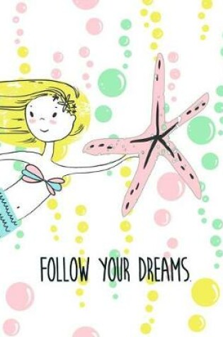 Cover of Follow Your Dreams. Mermaid Star. Composition Book