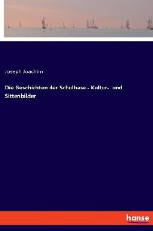 Cover of Die Geschichten der Schulbase - Kultur- und Sittenbilder