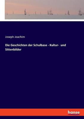 Book cover for Die Geschichten der Schulbase - Kultur- und Sittenbilder