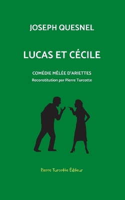 Book cover for Lucas et Cécile, comédie mêlée d'arriettes