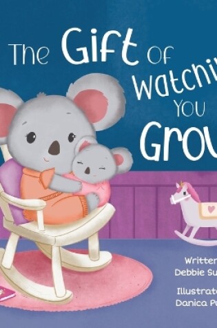 Cover of The Gift of Watching You Grow