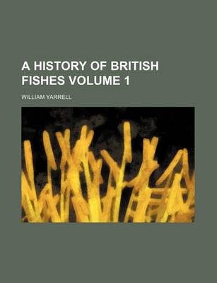 Book cover for A History of British Fishes Volume 1