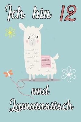 Book cover for Ich bin 12 und Lamatastisch