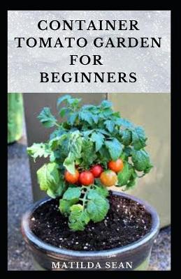 Book cover for Container Tomato Garden for Beginners