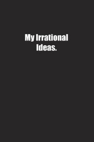 Cover of My Irrational Ideas.