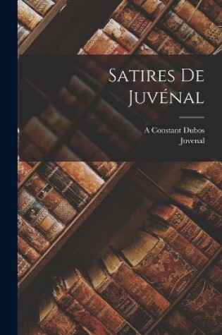 Cover of Satires De Juvénal