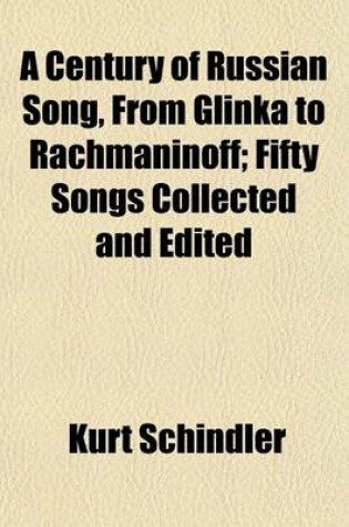 Cover of A Century of Russian Song, from Glinka to Rachmaninoff; Fifty Songs Collected and Edited