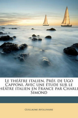 Cover of Le Theatre Italien. Pref. de Ugo Capponi. Avec Une Etude Sur Le Theatre Italien En France Par Charles Simond