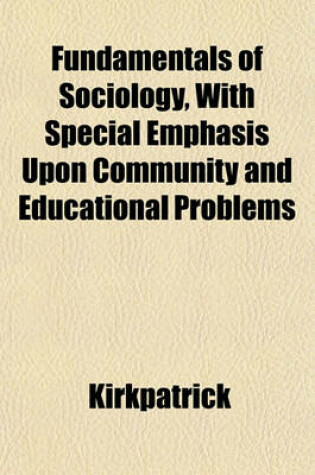 Cover of Fundamentals of Sociology, with Special Emphasis Upon Community and Educational Problems