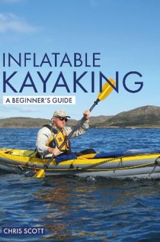 Cover of Inflatable Kayaking: A Beginner's Guide