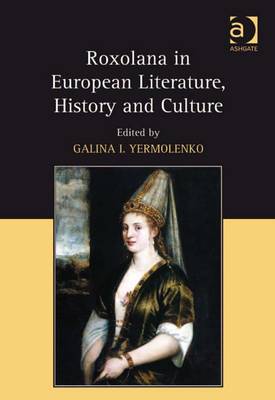 Book cover for Roxolana in European Literature, History and Culture