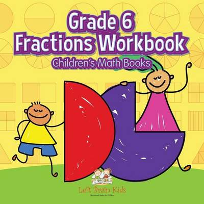 Book cover for Grade 6 Fractions Workbook Children's Math Books