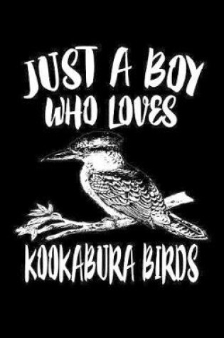 Cover of Just A Boy Who Loves Kookabura Birds