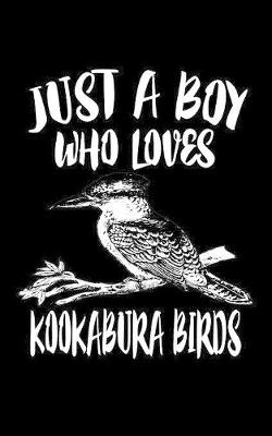 Book cover for Just A Boy Who Loves Kookabura Birds