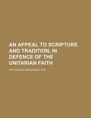 Book cover for An Appeal to Scripture and Tradition, in Defence of the Unitarian Faith