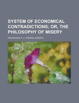 Book cover for System of Economical Contradictions; Or, the Philosophy of Misery