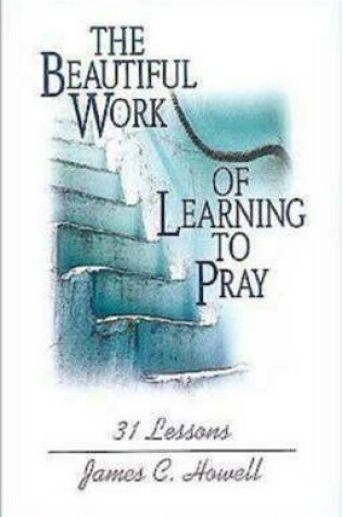 Cover of The Beautiful Work of Learning to Pray