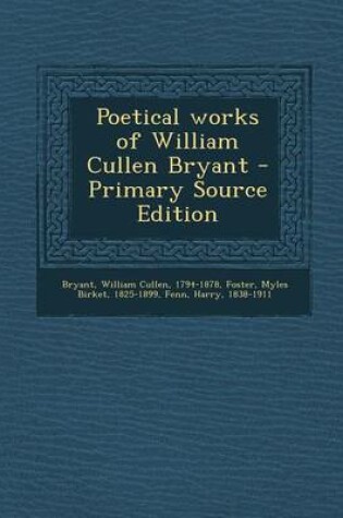 Cover of Poetical Works of William Cullen Bryant - Primary Source Edition