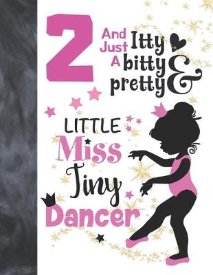 Book cover for 2 And Just A Itty Bitty Pretty Little Miss Tiny Dancer