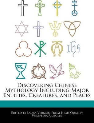 Book cover for Discovering Chinese Mythology Including Major Entities, Creatures, and Places