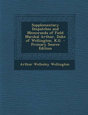 Book cover for Supplementary Despatches and Memoranda of Field Marshal Arthur, Duke of Wellington, K.G.