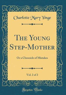 Book cover for The Young Step-Mother, Vol. 2 of 2: Or a Chronicle of Mistakes (Classic Reprint)