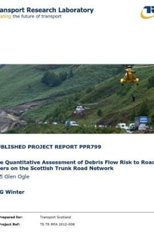 Cover of The Quantitative Assessment of Debris Flow Risk to Road Users on the Scottish Trunk Road Network