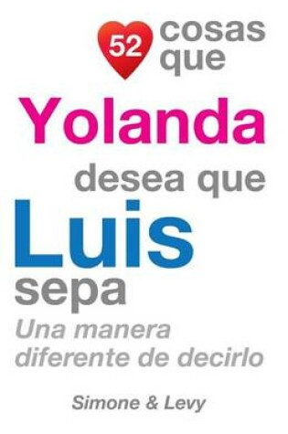 Cover of 52 Cosas Que Yolanda Desea Que Luis Sepa