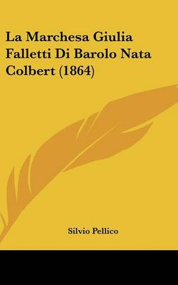 Book cover for La Marchesa Giulia Falletti Di Barolo Nata Colbert (1864)