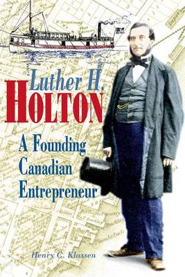Book cover for Luther H. Holton: A Founding Canadian Entrepreneur