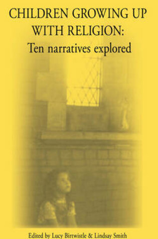 Cover of Children Growing Up with Religion: Ten Narratives Explored