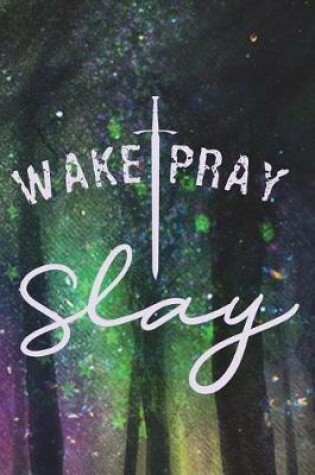 Cover of Wake Pray Slay