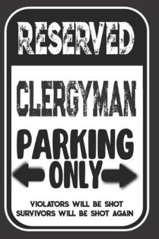 Cover of Reserved Clergyman Parking Only. Violators Will Be Shot. Survivors Will Be Shot Again