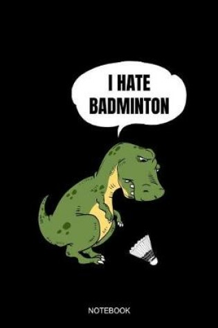 Cover of I Hate Badminton Notebook