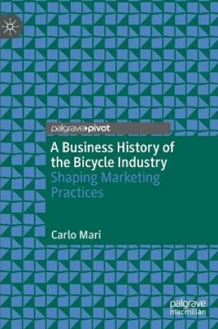 Cover of A Business History of the Bicycle Industry