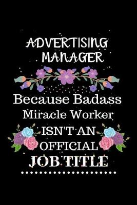 Book cover for Advertising manager Because Badass Miracle Worker Isn't an Official Job Title