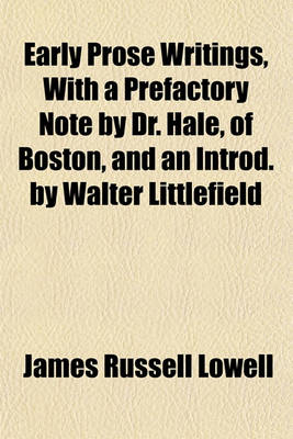 Book cover for Early Prose Writings, with a Prefactory Note by Dr. Hale, of Boston, and an Introd. by Walter Littlefield