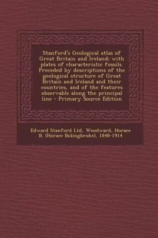 Cover of Stanford's Geological Atlas of Great Britain and Ireland; With Plates of Characteristic Fossils. Preceded by Descriptions of the Geological Structure of Great Britain and Ireland and Their Countries, and of the Features Observable Along the Principal Line