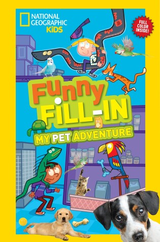 Cover of Nat Geo Kids Funny Fill-In My Pet Adventure