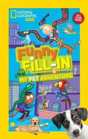 Book cover for Nat Geo Kids Funny Fill-In My Pet Adventure