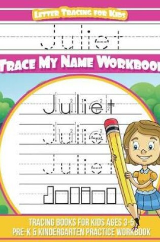 Cover of Juliet Letter Tracing for Kids Trace my Name Workbook