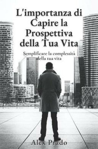 Cover of L'importanza di Capire la Prospettiva della Tua Vita