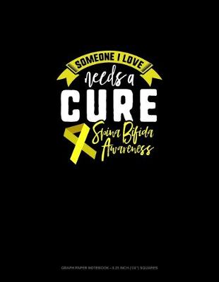 Cover of Someone I Love Needs A Cure Support Spina Bifida Awareness