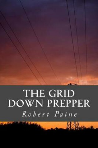 Cover of The Grid Down Prepper