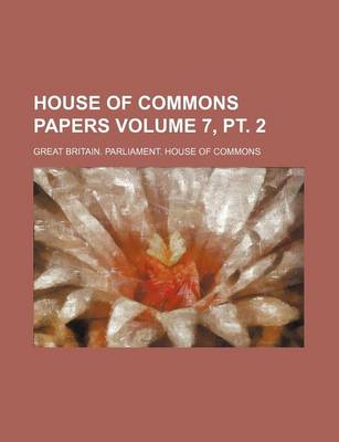 Book cover for House of Commons Papers Volume 7, PT. 2